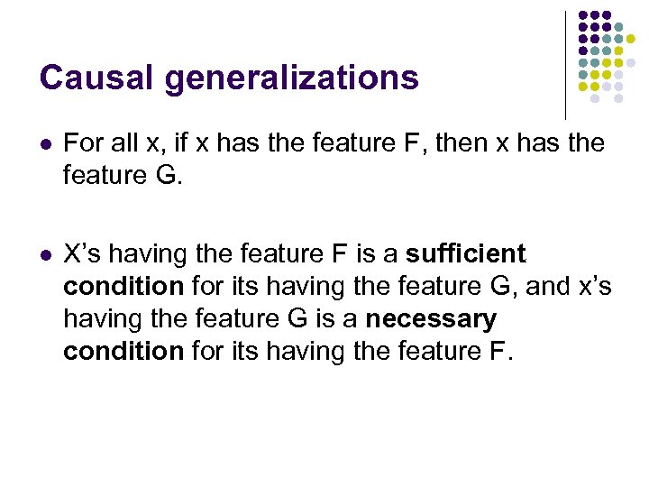 Causal generalizations l For all x, if x has the feature F, then x