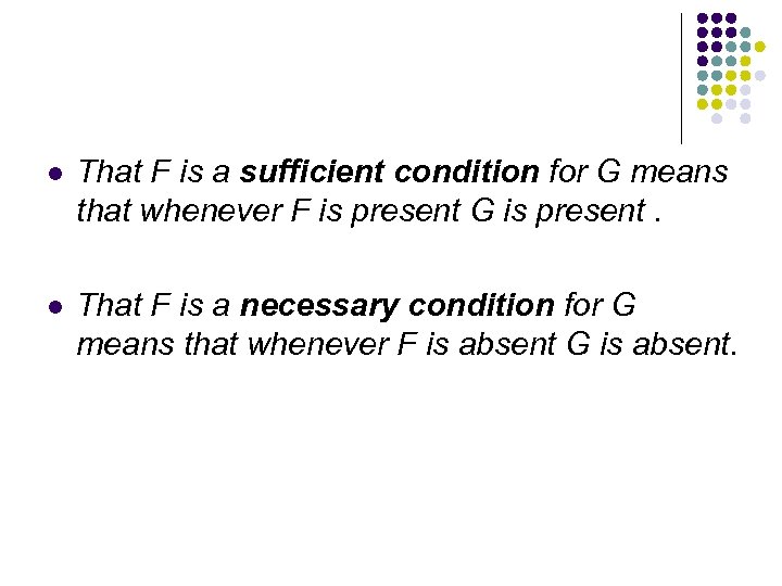 l That F is a sufficient condition for G means that whenever F is