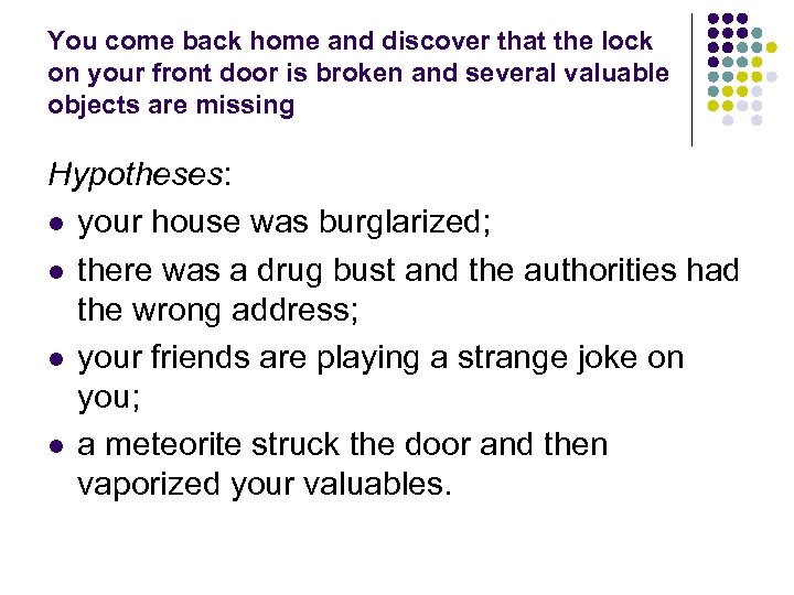 You come back home and discover that the lock on your front door is