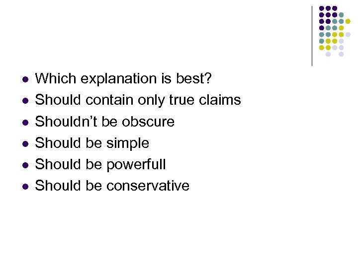 l l l Which explanation is best? Should contain only true claims Shouldn’t be