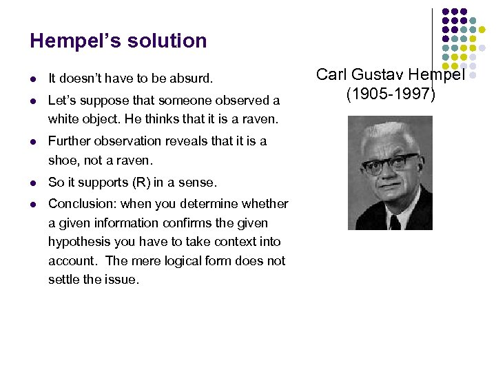 Hempel’s solution l It doesn’t have to be absurd. l Let’s suppose that someone