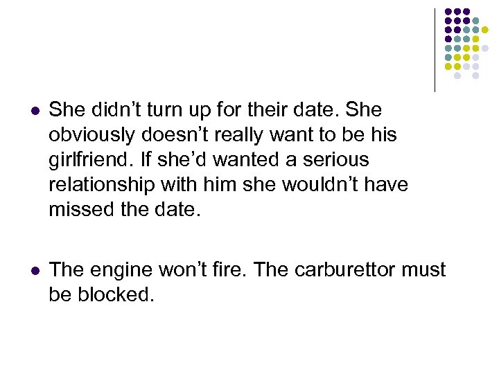 l She didn’t turn up for their date. She obviously doesn’t really want to