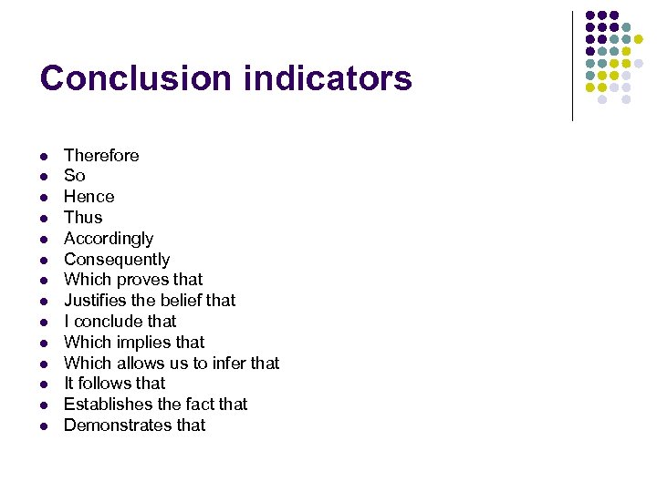 Conclusion indicators l l l l Therefore So Hence Thus Accordingly Consequently Which proves