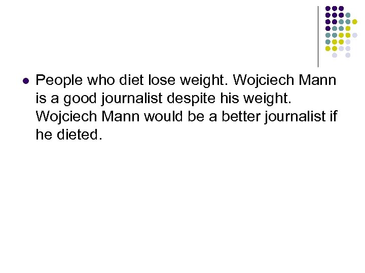 l People who diet lose weight. Wojciech Mann is a good journalist despite his