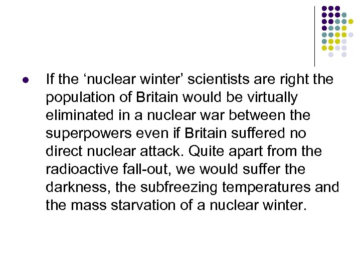 l If the ‘nuclear winter’ scientists are right the population of Britain would be