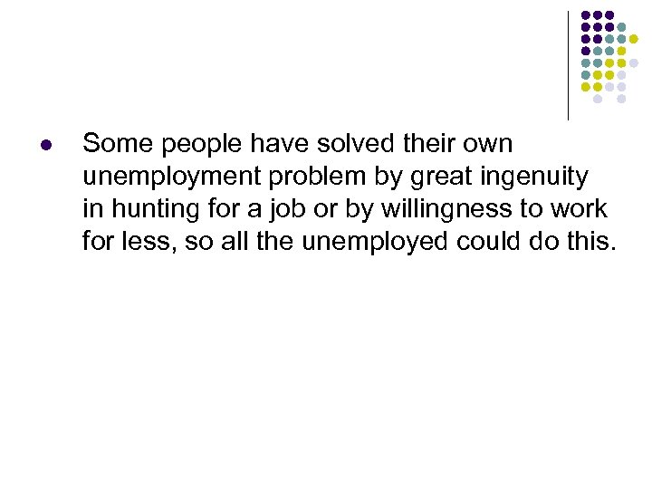 l Some people have solved their own unemployment problem by great ingenuity in hunting