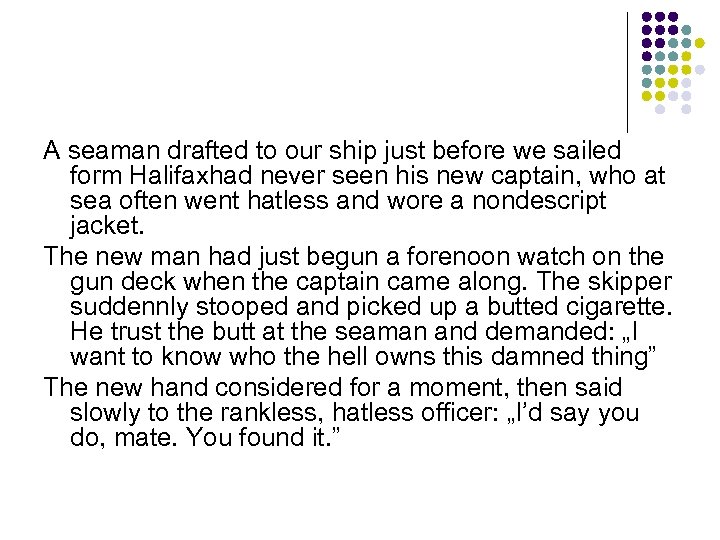 A seaman drafted to our ship just before we sailed form Halifaxhad never seen