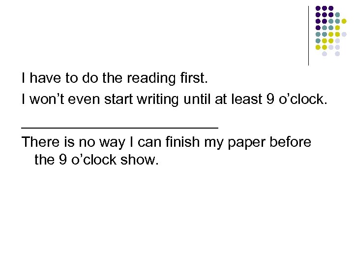 I have to do the reading first. I won’t even start writing until at