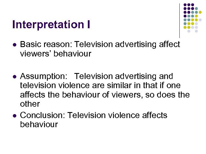 Interpretation I l Basic reason: Television advertising affect viewers’ behaviour l Assumption: Television advertising
