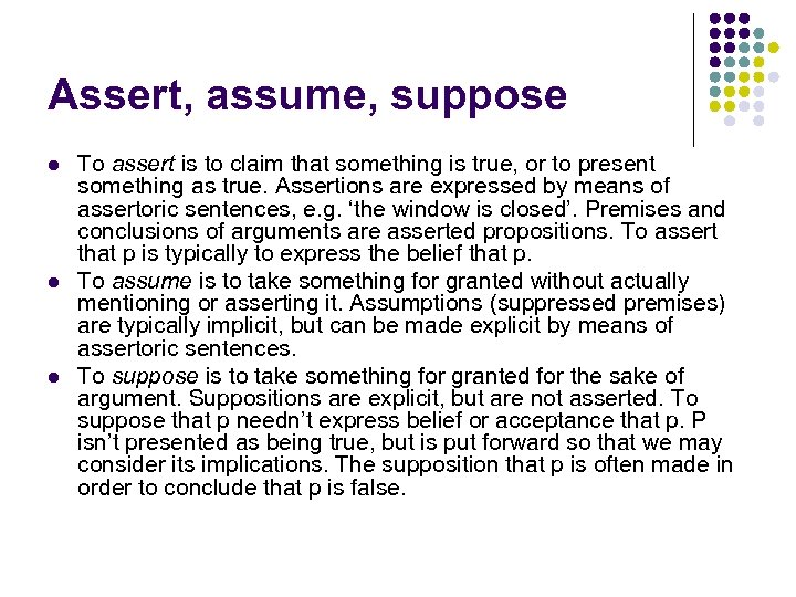 Assert, assume, suppose l l l To assert is to claim that something is
