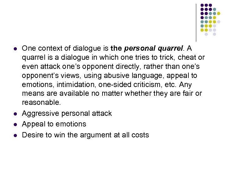 l l One context of dialogue is the personal quarrel. A quarrel is a