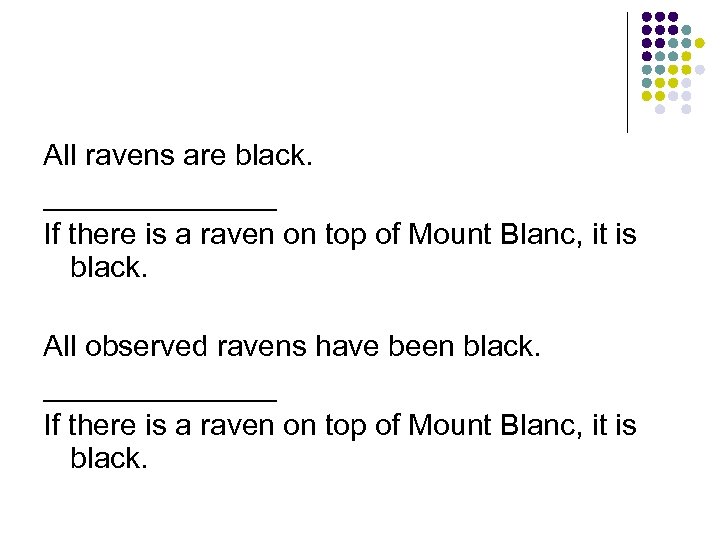 All ravens are black. _______ If there is a raven on top of Mount