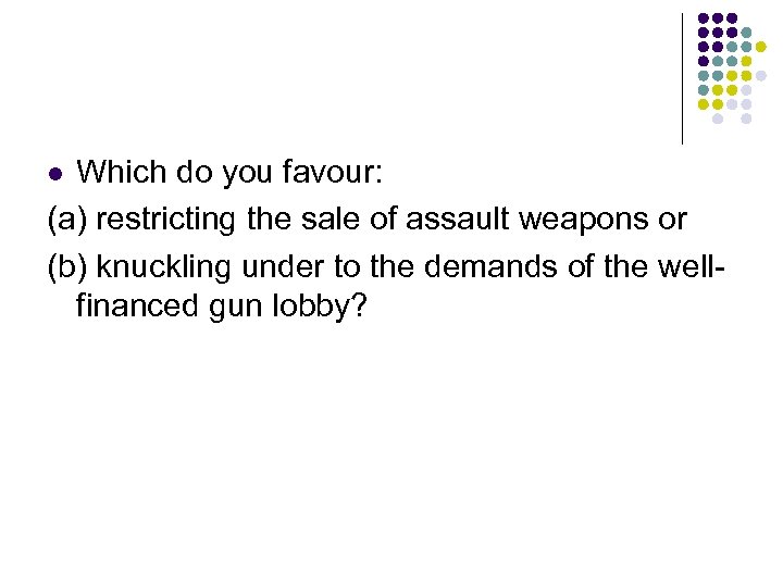 Which do you favour: (a) restricting the sale of assault weapons or (b) knuckling