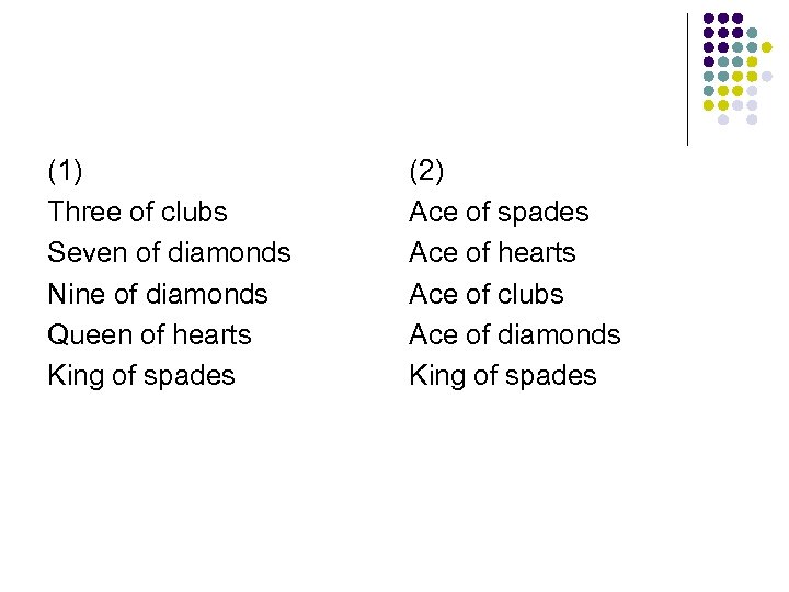 (1) Three of clubs Seven of diamonds Nine of diamonds Queen of hearts King