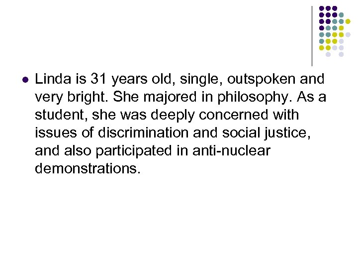 l Linda is 31 years old, single, outspoken and very bright. She majored in