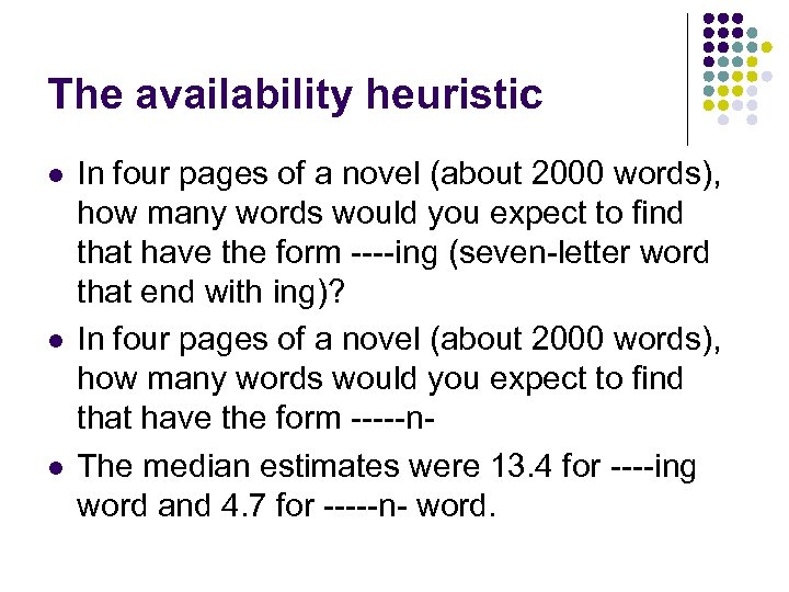 The availability heuristic l l l In four pages of a novel (about 2000