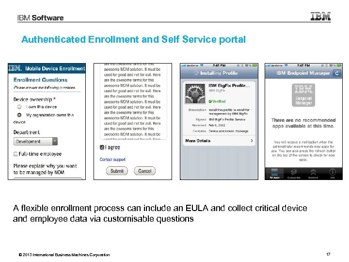 Authenticated Enrollment and Self Service portal A flexible enrollment process can include an EULA