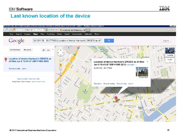 Last known location of the device © 2013 International Business Machines Corporation 20 