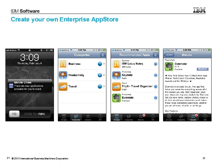 Create your own Enterprise App. Store 21 © 2013 International Business Machines Corporation 21