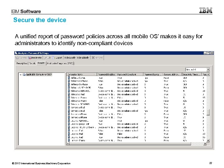 Secure the device A unified report of password policies across all mobile OS’ makes