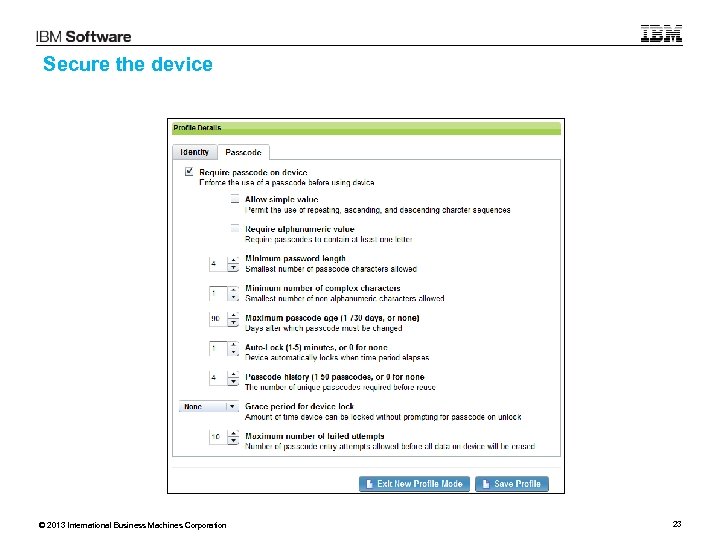 Secure the device © 2013 International Business Machines Corporation 23 