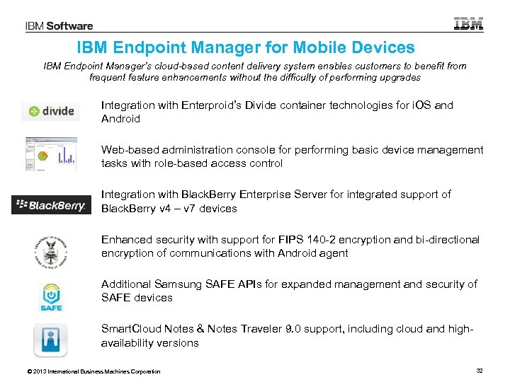 IBM Endpoint Manager for Mobile Devices IBM Endpoint Manager’s cloud-based content delivery system enables