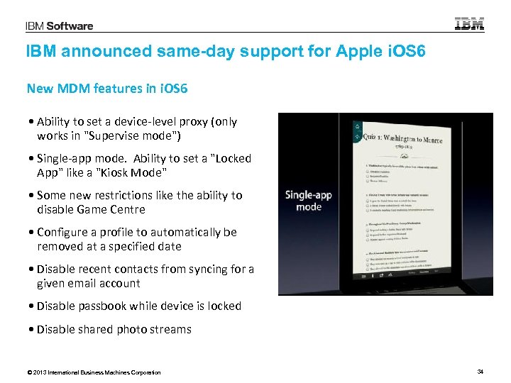 IBM announced same-day support for Apple i. OS 6 New MDM features in i.