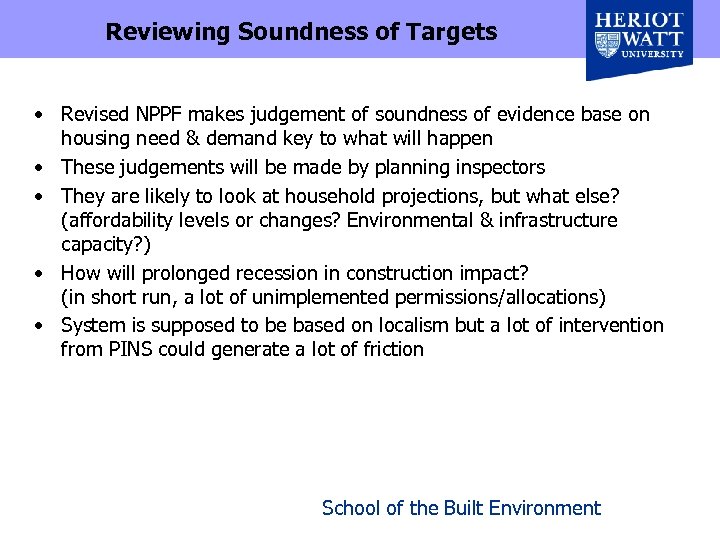 Reviewing Soundness of Targets • Revised NPPF makes judgement of soundness of evidence base