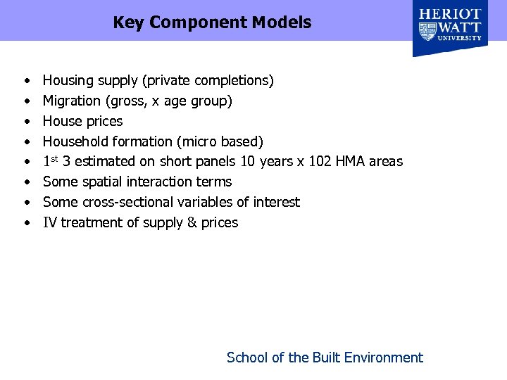 Key Component Models • • Housing supply (private completions) Migration (gross, x age group)
