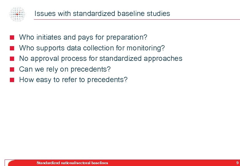 Issues with standardized baseline studies < < < Who initiates and pays for preparation?