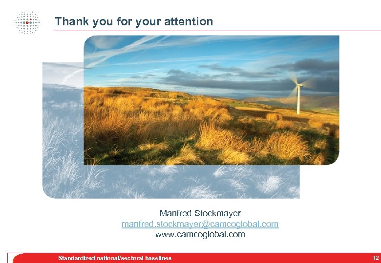 Thank you for your attention Manfred Stockmayer manfred. stockmayer@camcoglobal. com www. camcoglobal. com Standardized