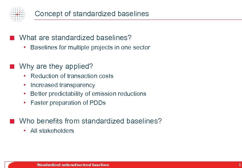 Concept of standardized baselines < What are standardized baselines? • Baselines for multiple projects