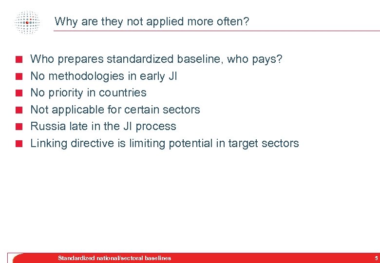 Why are they not applied more often? < < < Who prepares standardized baseline,