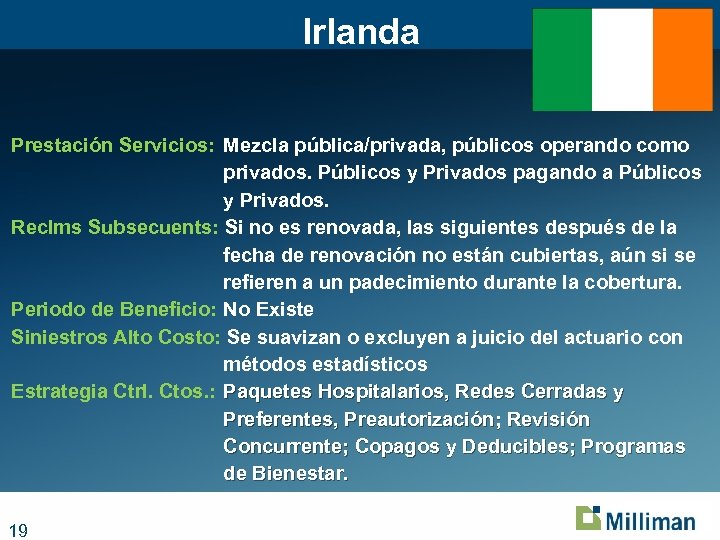 Irlanda Prestación Servicios: Mezcla pública/privada, públicos operando como privados. Públicos y Privados pagando a