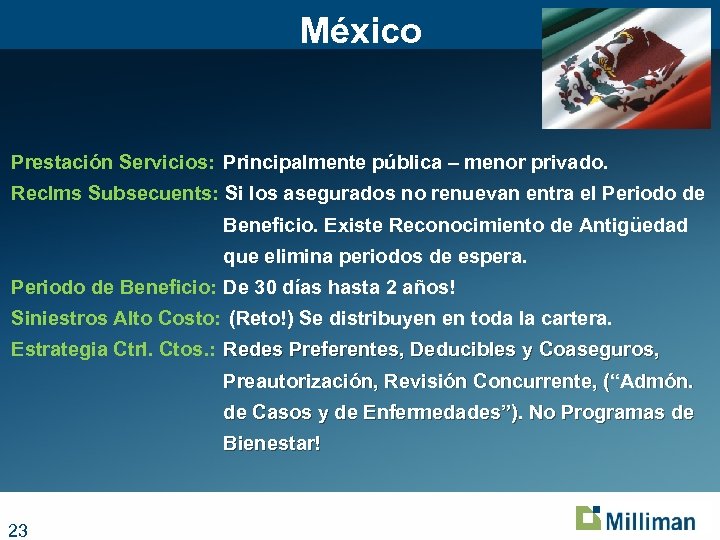 México Prestación Servicios: Principalmente pública – menor privado. Reclms Subsecuents: Si los asegurados no