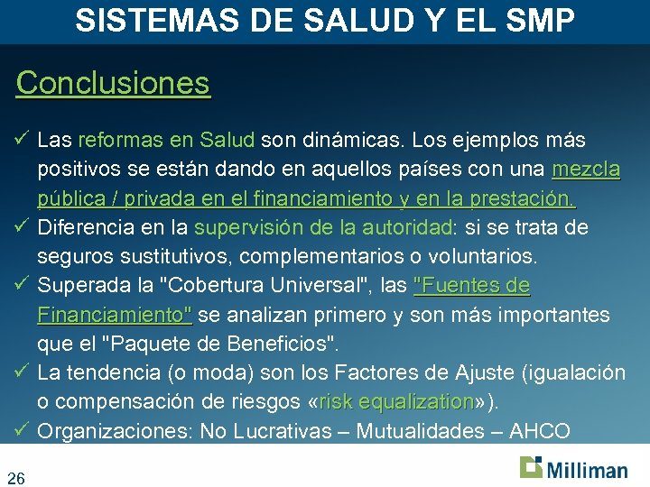 SISTEMAS DE SALUD Y EL SMP Conclusiones ü Las reformas en Salud son dinámicas.