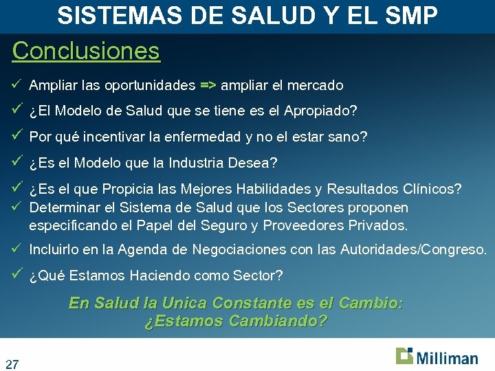 SISTEMAS DE SALUD Y EL SMP Conclusiones ü Ampliar las oportunidades => ampliar el