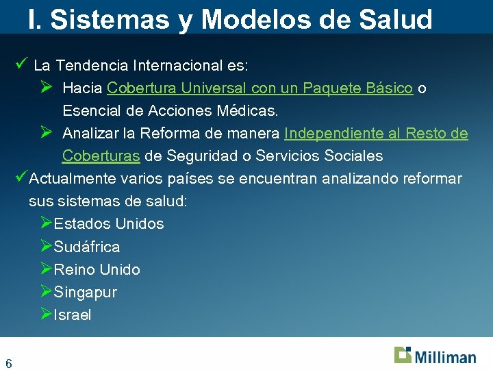 I. Sistemas y Modelos de Salud ü La Tendencia Internacional es: Ø Hacia Cobertura