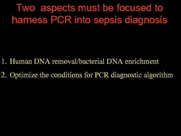 Virut Two aspects must be focused to harness PCR into sepsis diagnosis 1. Human