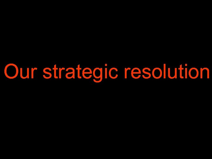 Virut Our strategic resolution 