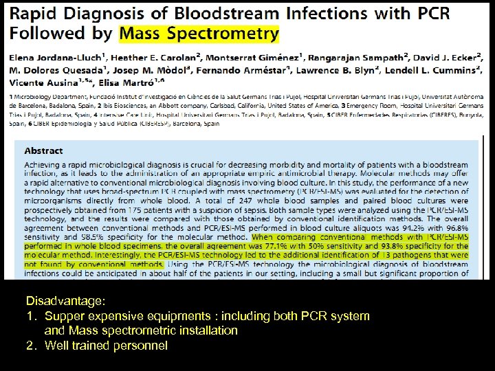 Disadvantage: 1. Supper expensive equipments : including both PCR system and Mass spectrometric installation