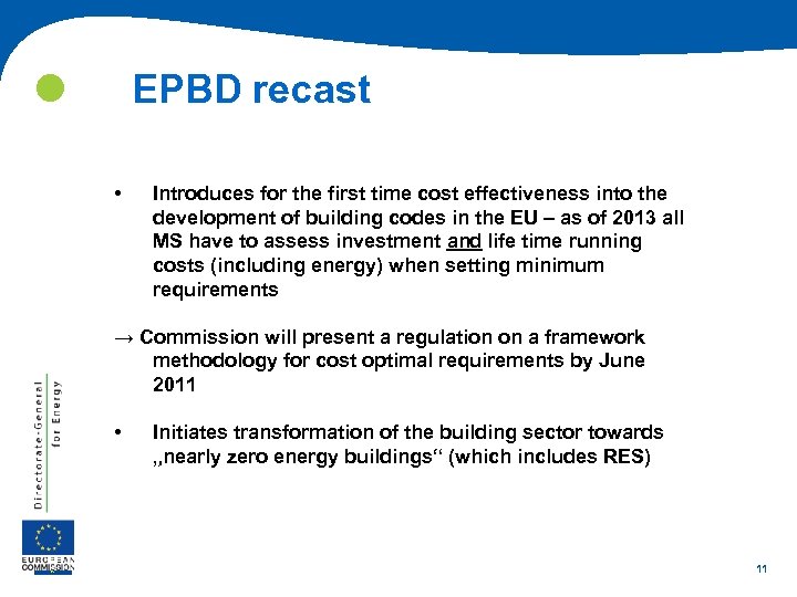  EPBD recast • Introduces for the first time cost effectiveness into the development