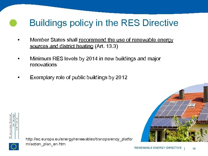  Buildings policy in the RES Directive • Member States shall recommend the use