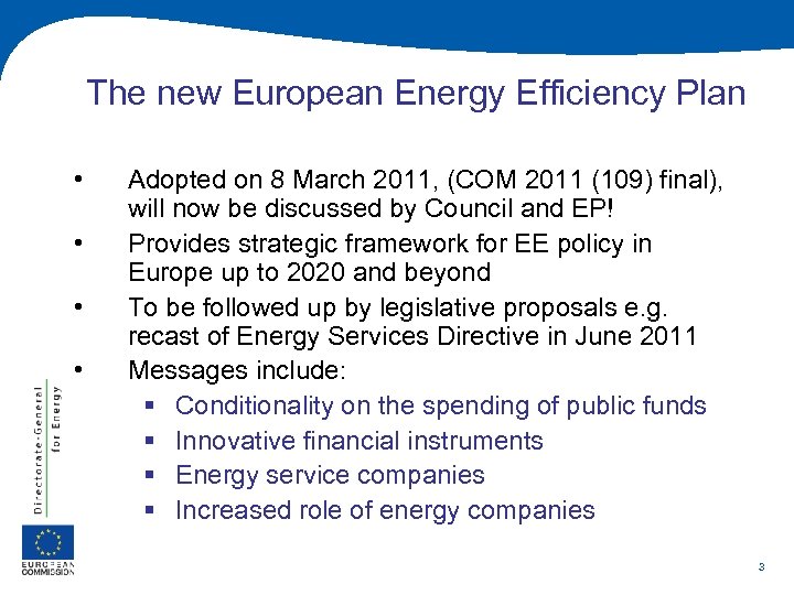 The new European Energy Efficiency Plan • • Adopted on 8 March 2011, (COM