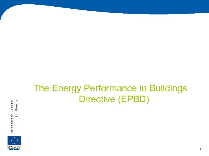 The Energy Performance in Buildings Directive (EPBD) 8 