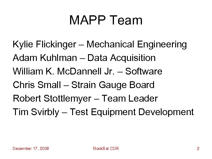 MAPP Team Kylie Flickinger – Mechanical Engineering Adam Kuhlman – Data Acquisition William K.