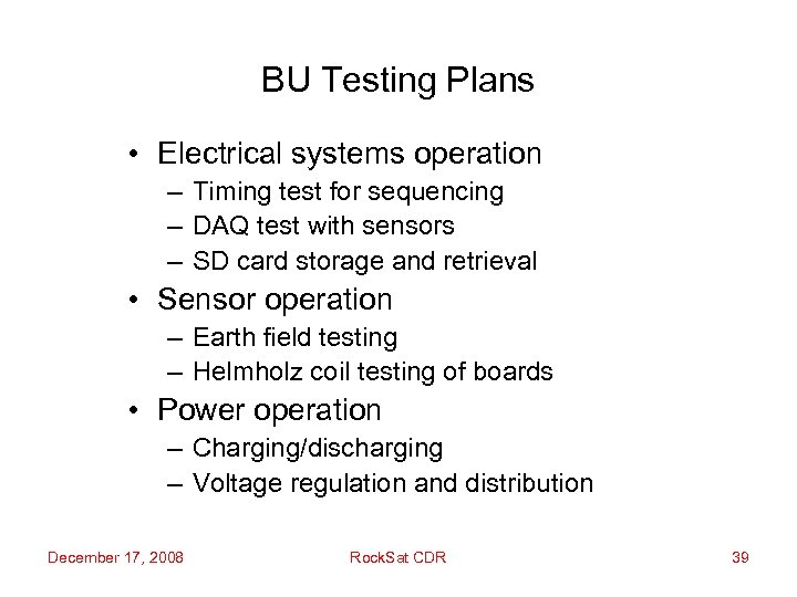 BU Testing Plans • Electrical systems operation – Timing test for sequencing – DAQ