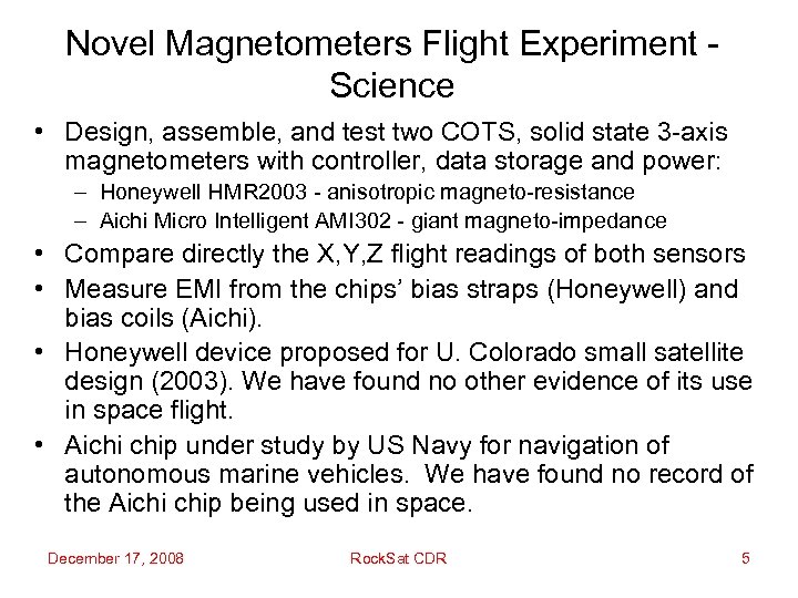 Novel Magnetometers Flight Experiment - Science • Design, assemble, and test two COTS, solid