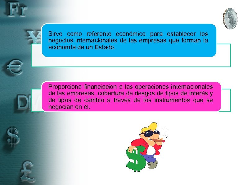 Sirve como referente económico para establecer los negocios internacionales de las empresas que forman