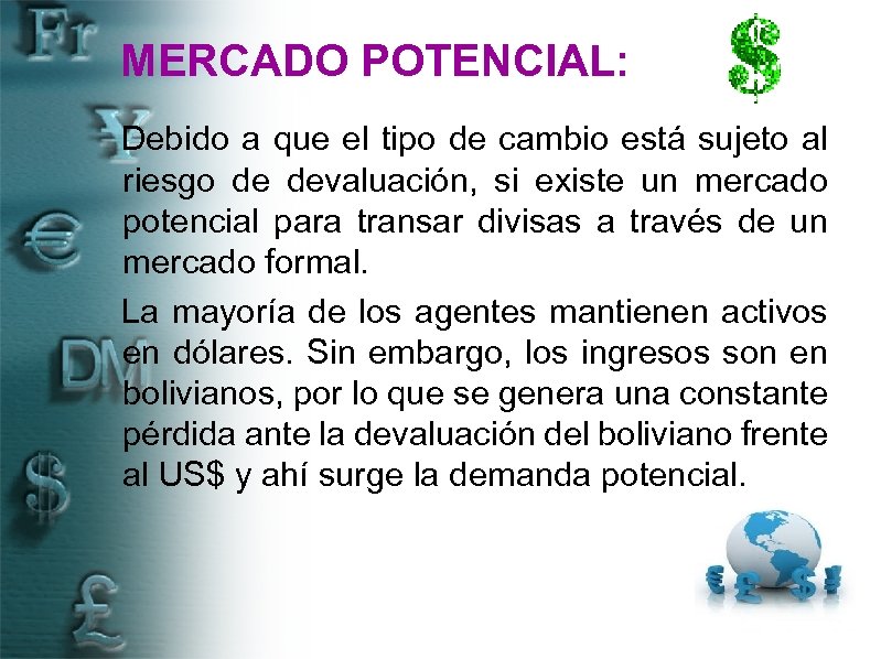 MERCADO POTENCIAL: Debido a que el tipo de cambio está sujeto al riesgo de